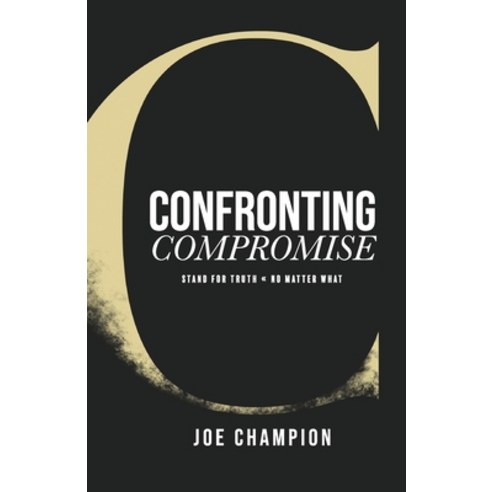 (영문도서) Confronting Compromise: Stand For Truth - No Matter What Paperback, Avail, English, 9781957369228