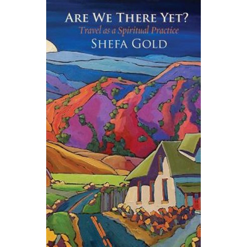 Are We There Yet: Travel as a Spiritual Path Paperback, Ben Yehuda Press