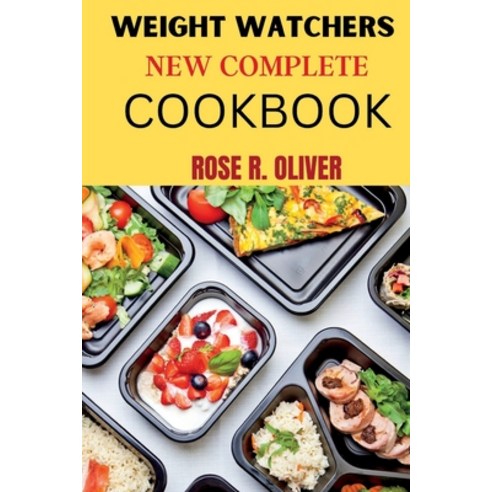 (영문도서) Weight Watchers New Complete Cookbook: Simple recipes to live a healthy life and weight loss ... Paperback, Independently Published, English, 9798385549986