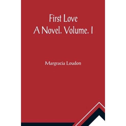 (영문도서) First Love: A Novel. Volume. I Paperback, Alpha Edition, English, 9789356017290