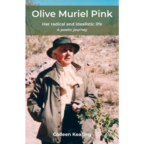 (영문도서) Olive Muriel Pink: Her radical and idealistic life: A poetic journey Paperback, Ginninderra Press, English, 9781761091582