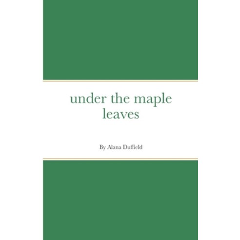 under the maple leaves Paperback, Lulu.com