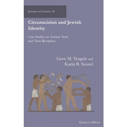 (영문도서) Circumcision and Jewish Identity: Case Studies on Ancient Texts and Their Reception Hardcover, Gorgias Press, English, 9781463245795