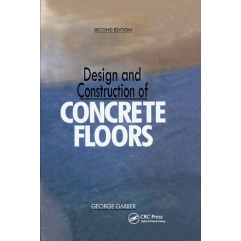 (영문도서) Design and Construction of Concrete Floors Second Edition Paperback, CRC Press, English, 9780367866853