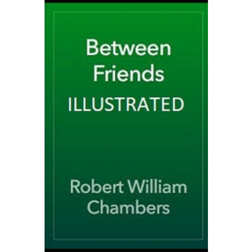 Between Friends Illustrated Paperback, Independently Published, English, 9798693935624