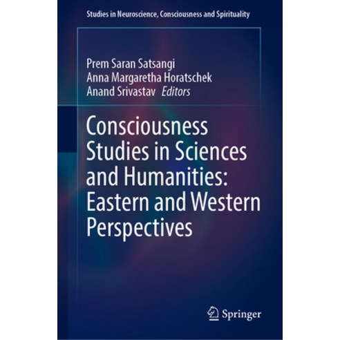 (영문도서) Consciousness Studies in Sciences and Humanities: Eastern and Western Perspectives Hardcover, Springer, English, 9783031139192