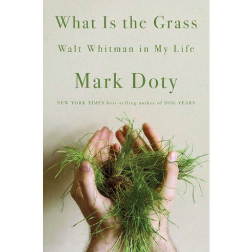 What Is the Grass: Walt Whitman in My Life Hardcover, W. W. Norton & Company