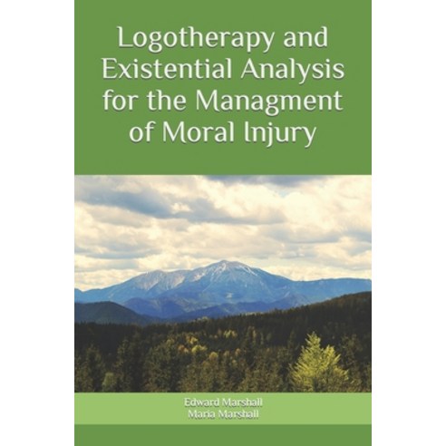 (영문도서) Logotherapy and Existential Analysis for the Management of Moral Injury Paperback, Independently Published, English, 9798519594585