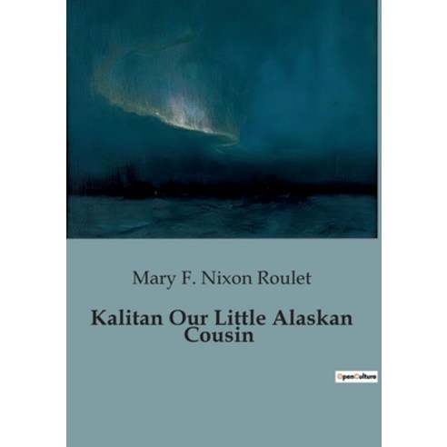 (영문도서) Kalitan Our Little Alaskan Cousin Paperback, Culturea, English, 9791041819553