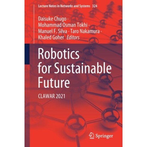 (영문도서) Robotics for Sustainable Future: Clawar 2021 Paperback, Springer, English, 9783030862930