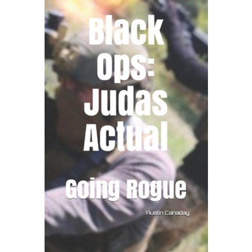 Black Ops: Judas Actual: Going Rogue Paperback, Independently Published