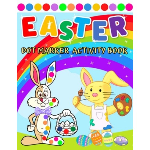Easter Dot Marker Activity Book: Easy Guided Big Dots Do a Dot Art Markers Coloring Book For Toddle... Paperback, Independently Published, English, 9798709817128