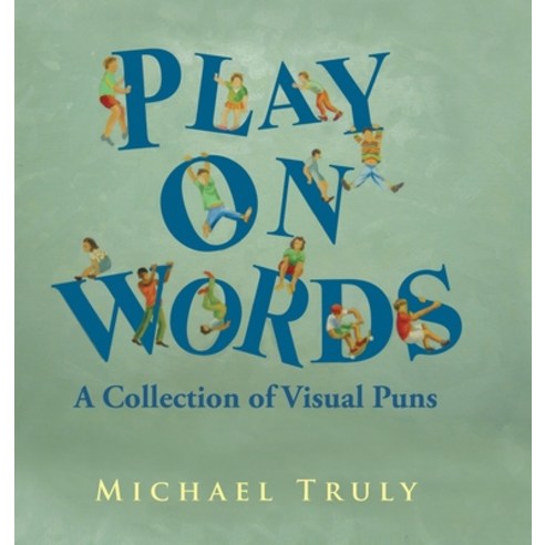 (영문도서) Play on Words: A Collection of Visual Puns Hardcover, Xlibris Us, English, 9781514412930