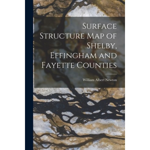 (영문도서) Surface Structure Map of Shelby Effingham and Fayette Counties Paperback, Hassell Street Press, English, 9781014131768