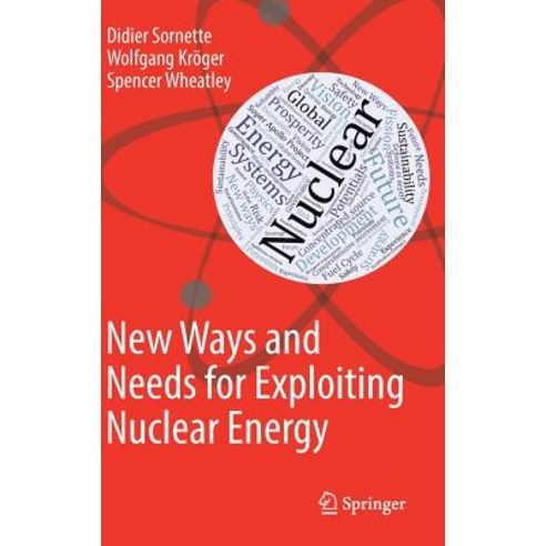 New Ways and Needs for Exploiting Nuclear Energy Hardcover, Springer