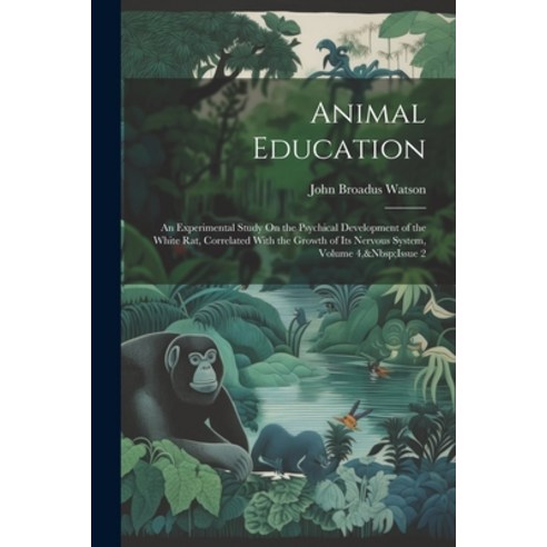 (영문도서) Animal Education: An Experimental Study On the Psychical Development of the White Rat Correl... Paperback, Legare Street Press, English, 9781022053625