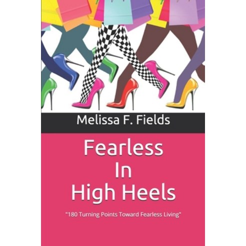 Fearless In High Heels: 180 Turning Points Toward Fearless Living Paperback, Independently Published