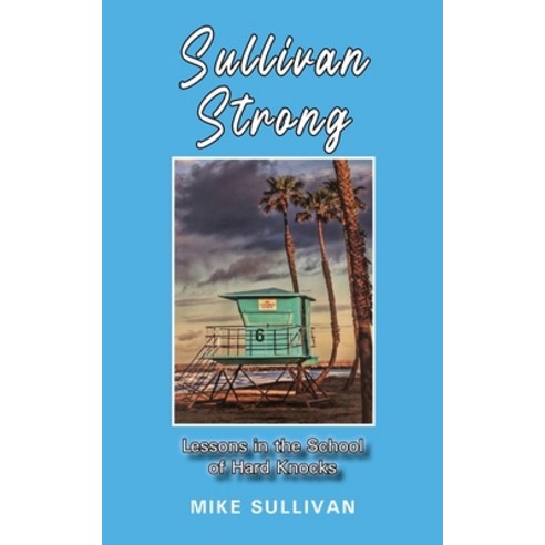 Sullivan Strong: Lessons in the School of Hard Knocks Paperback, Gatekeeper Press, English, 9781662907029