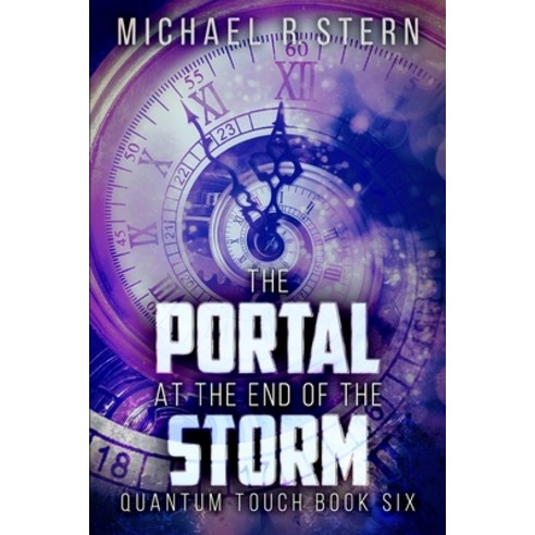 The Portal At The End Of The Storm (Quantum Touch Book 6) Paperback, Blurb