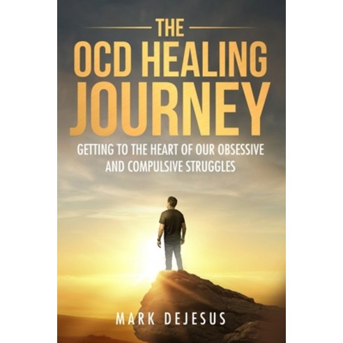 (영문도서) The OCD Healing Journey: Getting to the Heart of Our Obsessive and Compulsive Struggles Paperback, Independently Published, English, 9798374921335