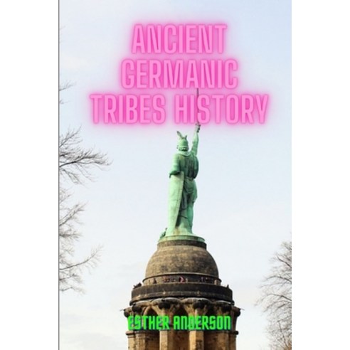 (영문도서) Ancient Germanic Tribes History Paperback, Independently Published, English, 9798856801124