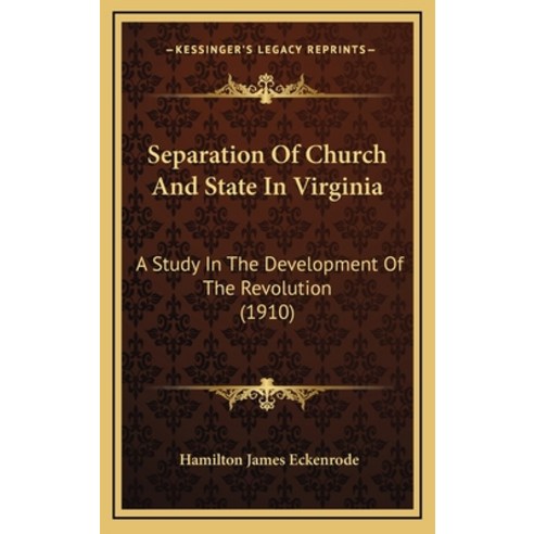 (영문도서) Separation Of Church And State In Virginia: A Study In The Development Of The Revolution (1910) Hardcover, Kessinger Publishing, English, 9781165830206