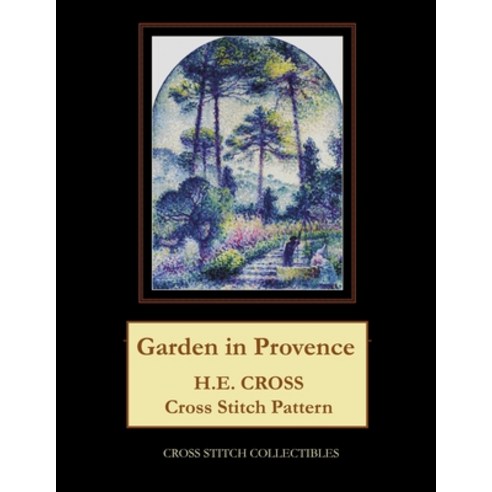 (영문도서) Garden in Provence: H.E. Cross cross stitch pattern Paperback, Createspace Independent Pub..., English, 9781727237207