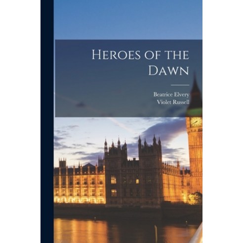 (영문도서) Heroes of the Dawn Paperback, Legare Street Press, English, 9781016327756