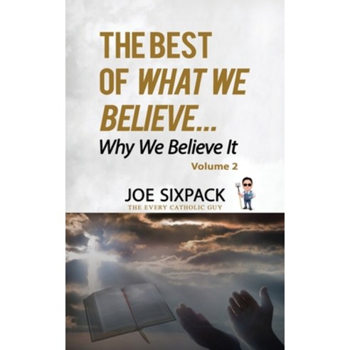 The Best of What We Believe... Why We Believe It: Volume Two Paperback, Independently Published, English, 9781731246332