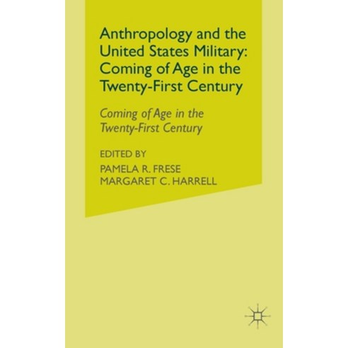 (영문도서) Anthropology and the United States Military: Coming of Age in the Twenty-First Century Paperback, Palgrave MacMillan, English, 9781349527243