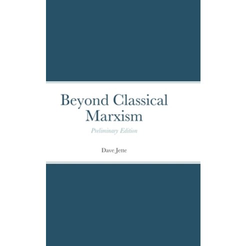 Beyond Classical Marxism Hardcover, Lulu.com