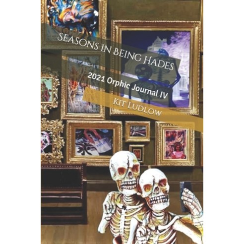 (영문도서) Seasons in Being Hades: Orphic Journal IV Paperback, Independently Published, English, 9798409507749