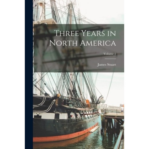 (영문도서) Three Years in North America; Volume 2 Paperback, Legare Street Press, English, 9781018135700