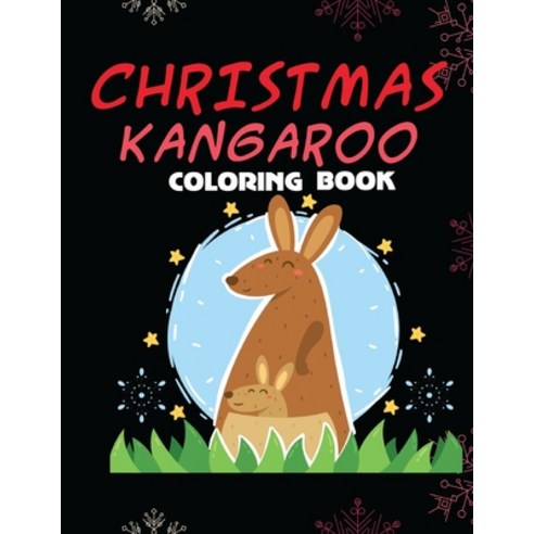 Christmas Kangaroo Coloring Book: for Kids Ages 4-8 Learn Fun Facts and Color Hand Drawn Illustratio... Paperback, Independently Published, English, 9798565612028