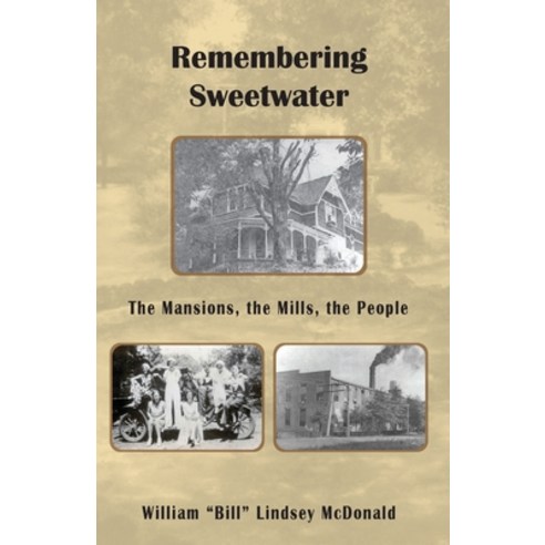 (영문도서) Remembering Sweetwater - The Mansions the Mills the People Paperback, Bwpublications.com, English, 9781958273128