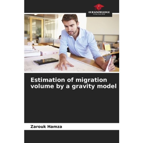 (영문도서) Estimation of migration volume by a gravity model Paperback, Our Knowledge Publishing, English, 9786205944769