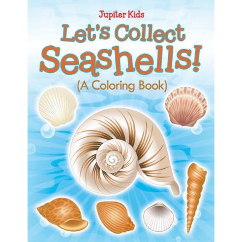 Let''s Collect Seashells! (A Coloring Book) Paperback, Jupiter Kids, English, 9781682602263