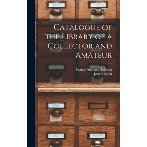 (영문도서) Catalogue of the Library of a Collector and Amateur Hardcover, Legare Street Press, English, 9781013877049