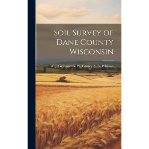 (영문도서) Soil Survey of Dane County Wisconsin Hardcover, Legare Street Press, English, 9781020828478