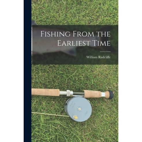 (영문도서) Fishing From the Earliest Time Paperback, Legare Street Press, English, 9781016508353