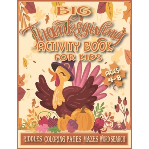Big Thanksgiving Activity Book for Kids Ages 4-8.: Thanksgiving Books for Kids Thanksgiving Colorin... Paperback, Independently Published, English, 9798556987326