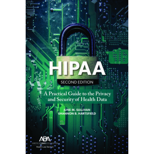 (영문도서) Hipaa: A Practical Guide to the Privacy and Security of Health Data Second Edition Paperback, American Bar Association, English, 9781641055727
