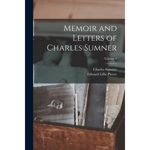 (영문도서) Memoir and Letters of Charles Sumner; Volume 1 Paperback, Legare Street Press, English, 9781018364490
