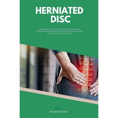 (영문도서) Herniated Disc: A Beginner''s Quick Start Guide to Managing the Condition Through Diet and Oth... Paperback, Mindplusfood, English, 9798869173713