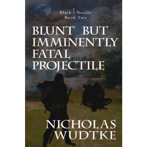 (영문도서) Blunt but Imminently Fatal Projectile Hardcover, Black Needle Books, English, 9781946875891