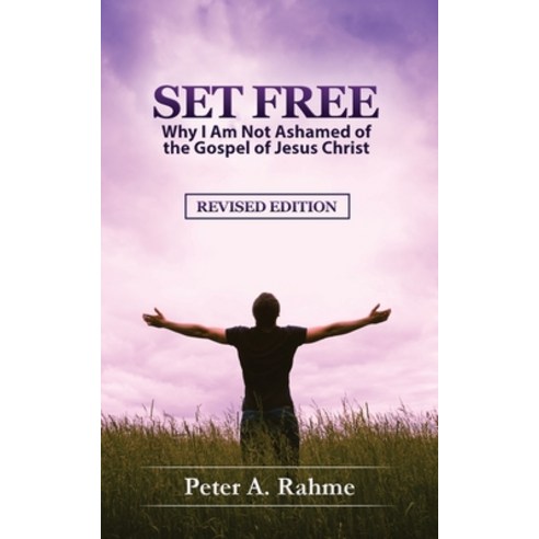 (영문도서) Set Free: Why I Am Not Ashamed of the Gospel of Jesus Christ Paperback, Peter Rahme Ministries, English, 9780999666845