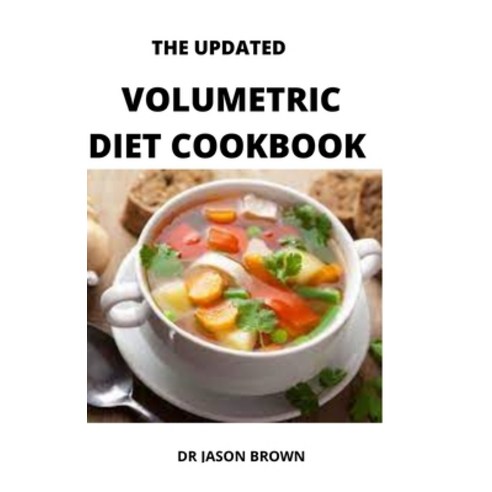 (영문도서) The Updated Volumetric Diet Cookbook Paperback, Independently Published, English, 9798515088118