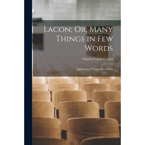 (영문도서) Lacon; Or Many Things in Few Words: Addressed to Those Who Think Paperback, Legare Street Press, English, 9781015672826