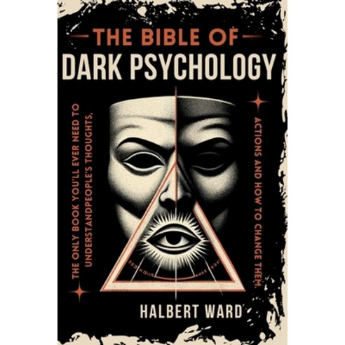 (영문도서) THE Bible of Dark Psychology: The Only Book You''ll Ever Need to Understand Peop... Paperback, Halbert Ward, English, 9798330379651