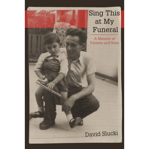 Sing This at My Funeral: A Memoir of Fathers and Sons Paperback, Wayne State University Press